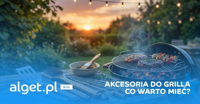 Przydatne akcesoria do grilla - od czego zacząć i co warto mieć by grillować jak mistrz