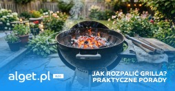 Jak szybko rozpalić grilla węglowego z podpałką i bez - sprawdzone sposoby
