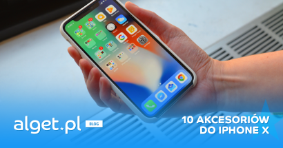 10 sprawdzonych akcesoriów do Twojego iPhone X