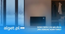 Dom ciepły od wejścia: jak ogrzać przedpokój i korytarz bez przeciągów. Inspiracje i porady na skuteczne ogrzewanie